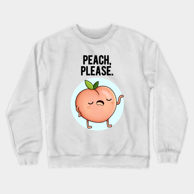 Peach Please Sassy Fruit Pun Crewneck Sweatshirt by punnybone